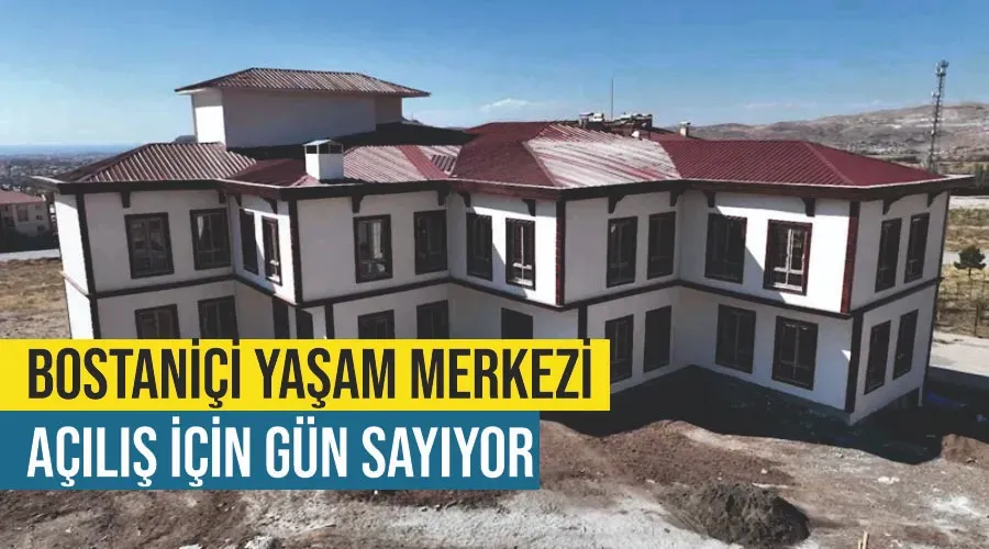 Bostaniçi yaşam merkezi açılış için gün sayıyor