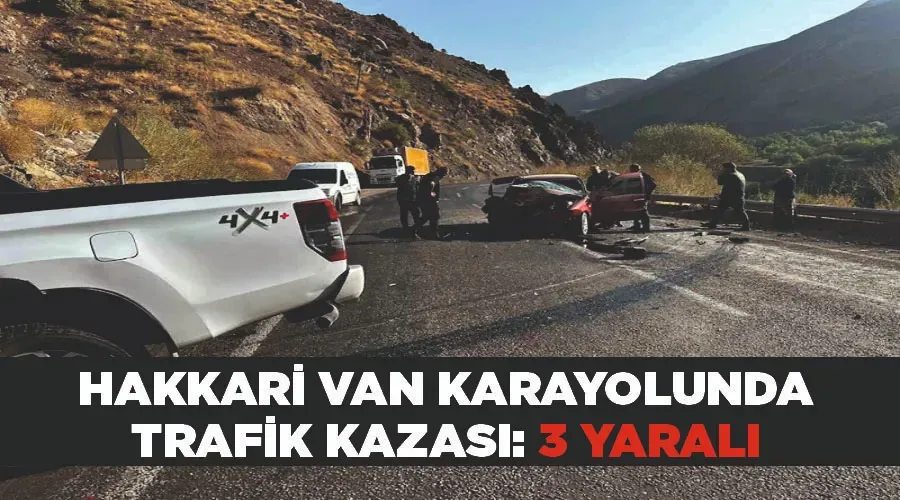 Hakkari Van karayolunda trafik kazası: 3 yaralı