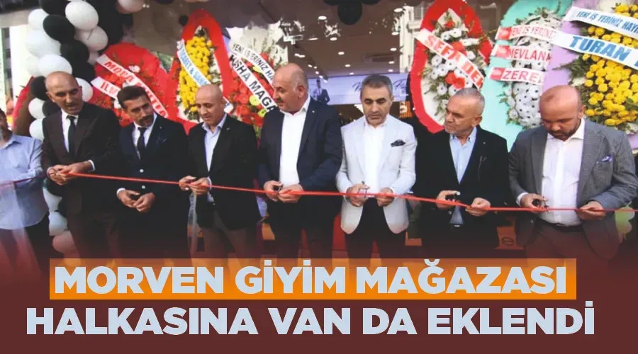 Morven giyim mağazası halkasına Van da eklendi