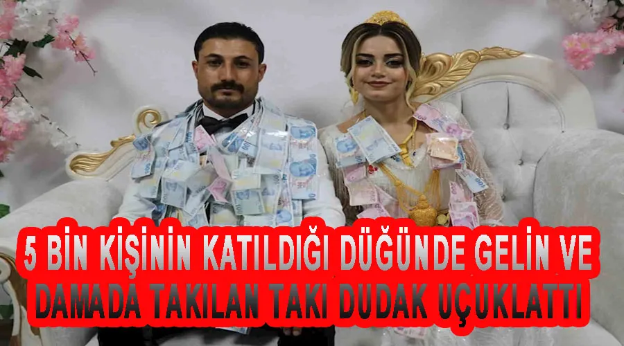 5 bin kişinin katıldığı düğünde gelin ve damada takılan takı dudak uçuklattı