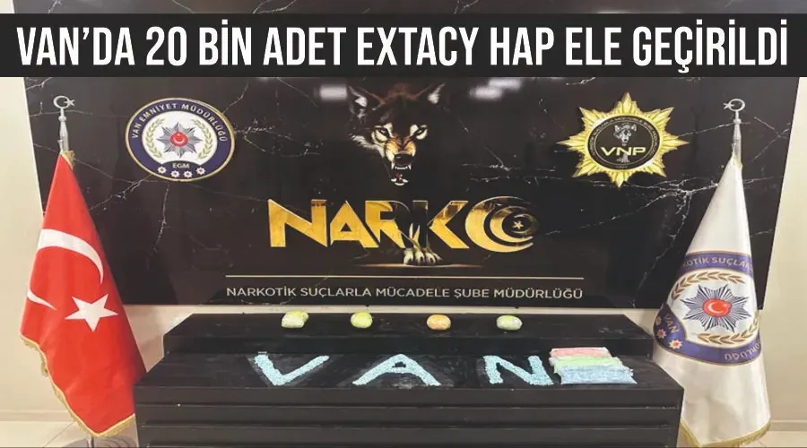 Van’da 20 bin adet extacy hap ele geçirildi