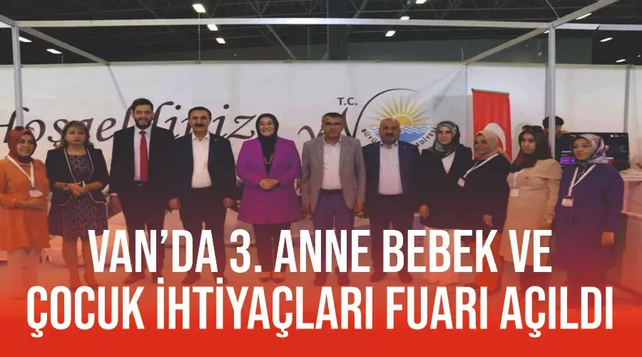 Van’da 3. Anne Bebek ve Çocuk İhtiyaçları Fuarı açıldı