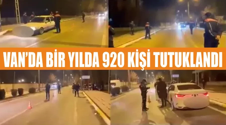 Van’da bir yılda 920 kişi tutuklandı