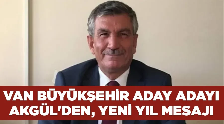 Van Büyükşehir Aday Adayı Akgül