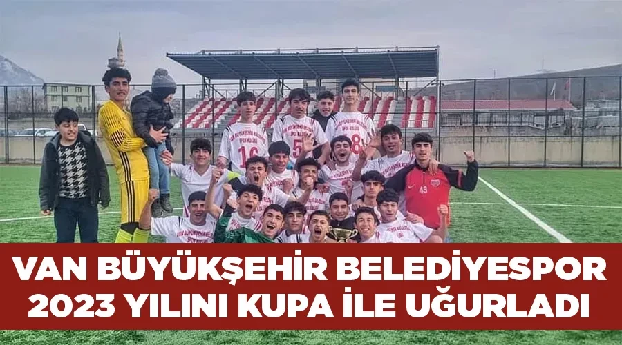 Van Büyükşehir Belediyespor 2023 yılını kupa ile uğurladı