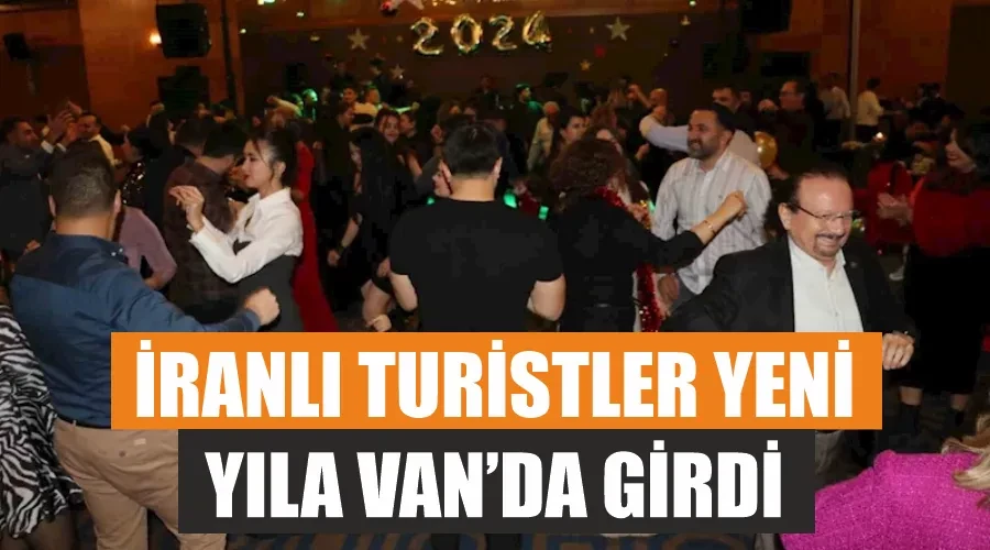 İranlı turistler yeni yıla Van’da girdi