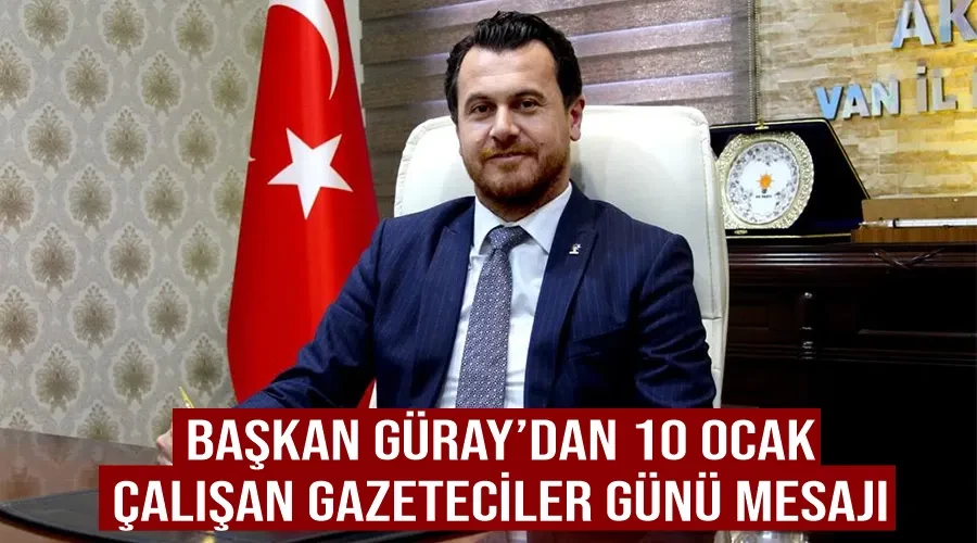 Başkan Güray’dan 10 Ocak Çalışan Gazeteciler Günü mesajı