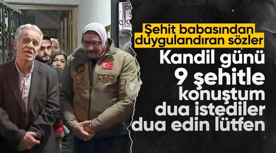 Şehit babası Evcin duygulandırdı: Kandil günü 9 şehitle konuştum