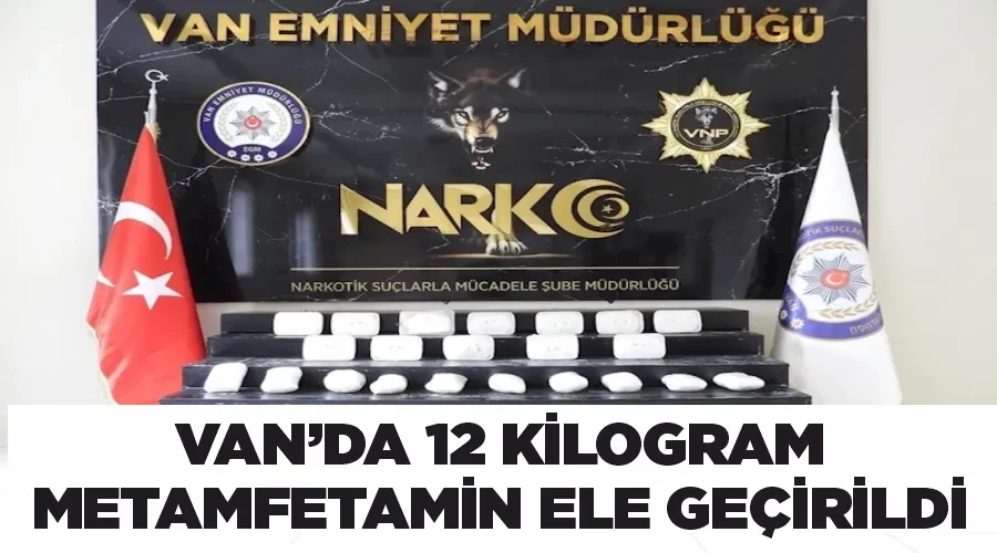 Van’da 12 kilogram metamfetamin ele geçirildi