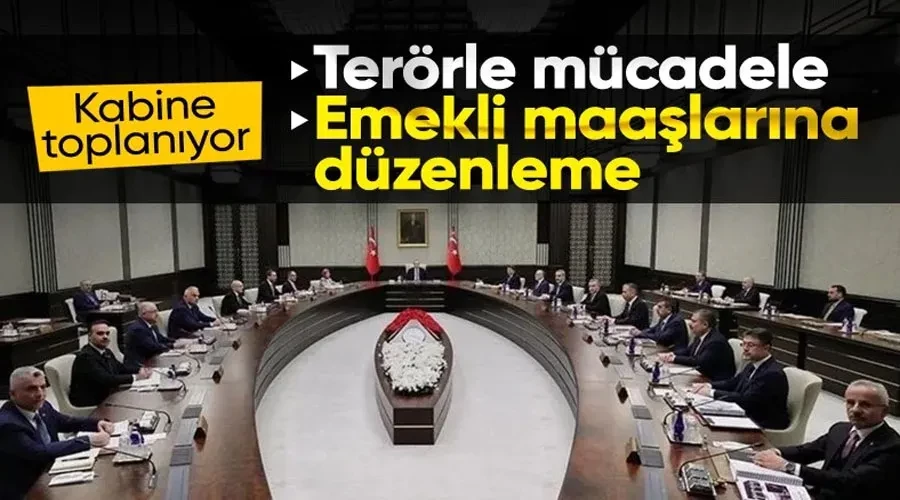 Kabine bugün toplanacak: Emekliler ve terörle mücadele gündemde