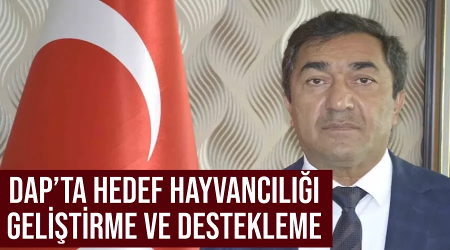 DAP’ta hedef hayvancılığı geliştirme ve destekleme