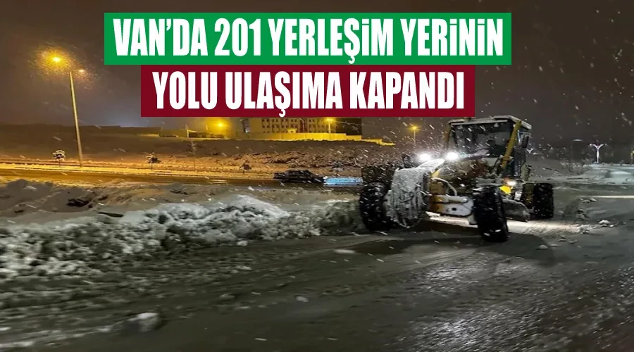 Van’da 201 yerleşim yerinin yolu ulaşıma kapandı