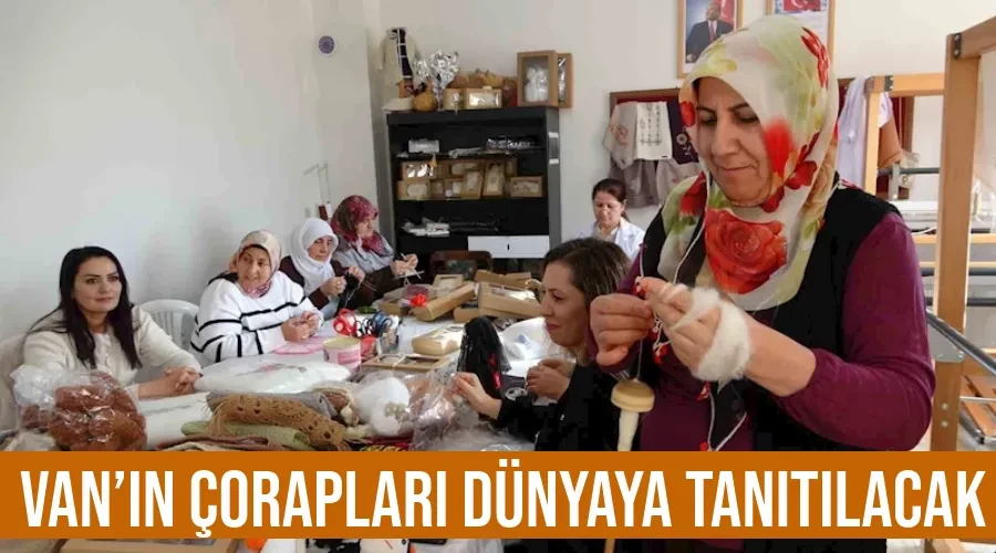 Van’ın çorapları dünyaya tanıtılacak