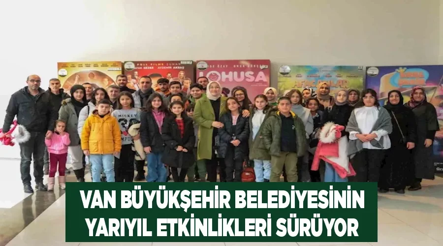 Van Büyükşehir Belediyesinin yarıyıl etkinlikleri sürüyor