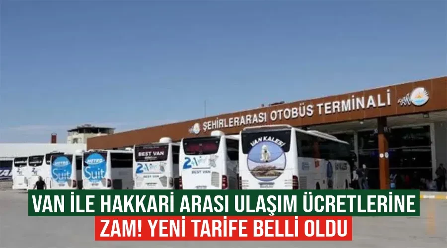 Van ile Hakkari arası ulaşım ücretlerine zam! Yeni tarife belli oldu..