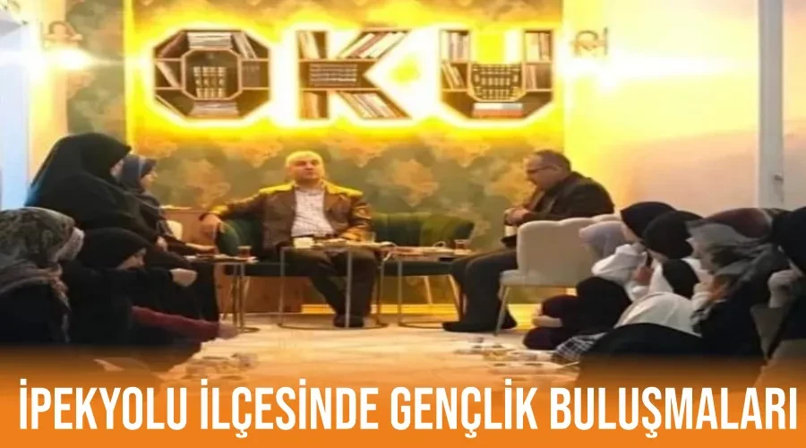 İpekyolu ilçesinde gençlik buluşmaları