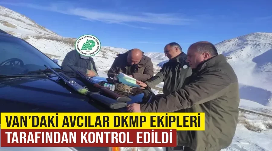 Van’daki avcılar DKMP ekipleri tarafından kontrol edildi