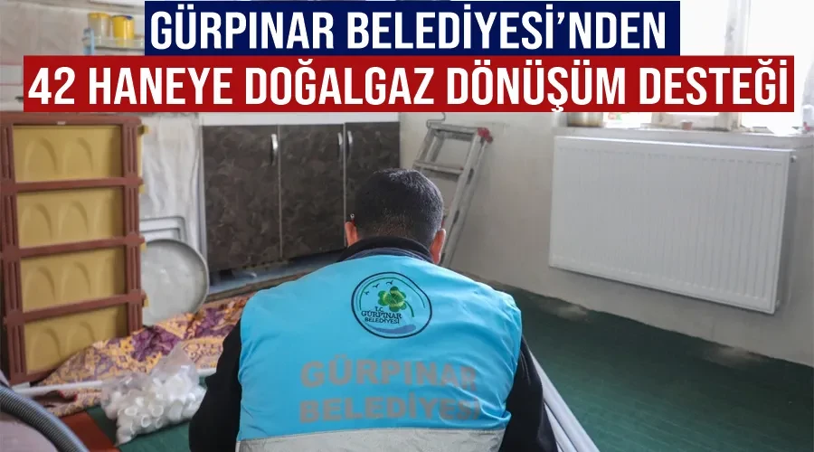 Gürpınar Belediyesi’nden 42 haneye doğalgaz dönüşüm desteği