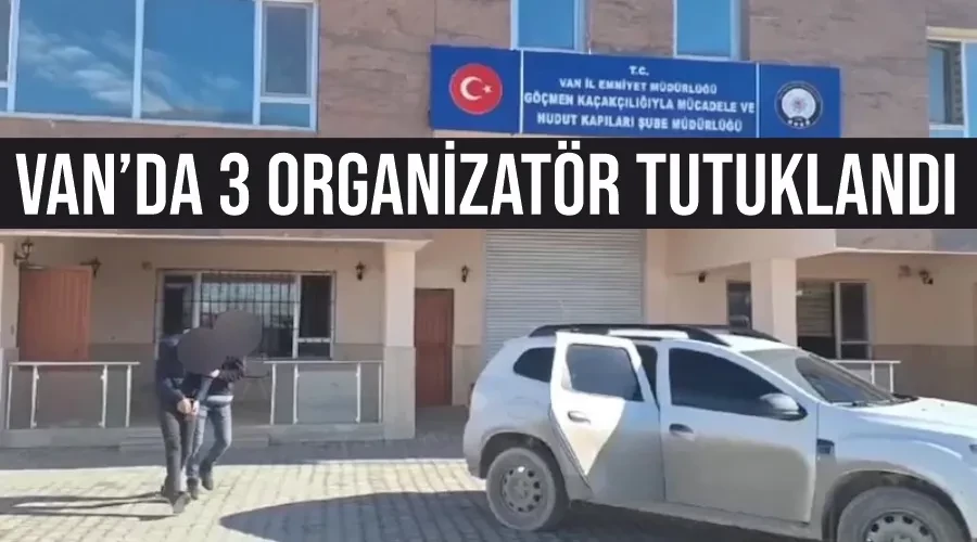 Van’da 3 organizatör tutuklandı