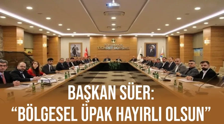 Başkan Süer: “Bölgesel ÜPAK hayırlı olsun”