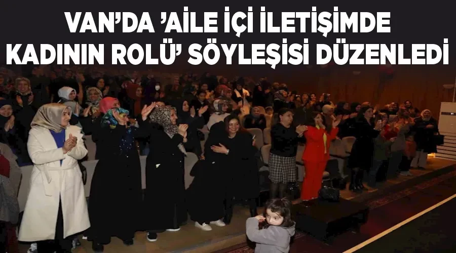 Van’da ’Aile İçi İletişimde Kadının Rolü’ söyleşisi düzenledi