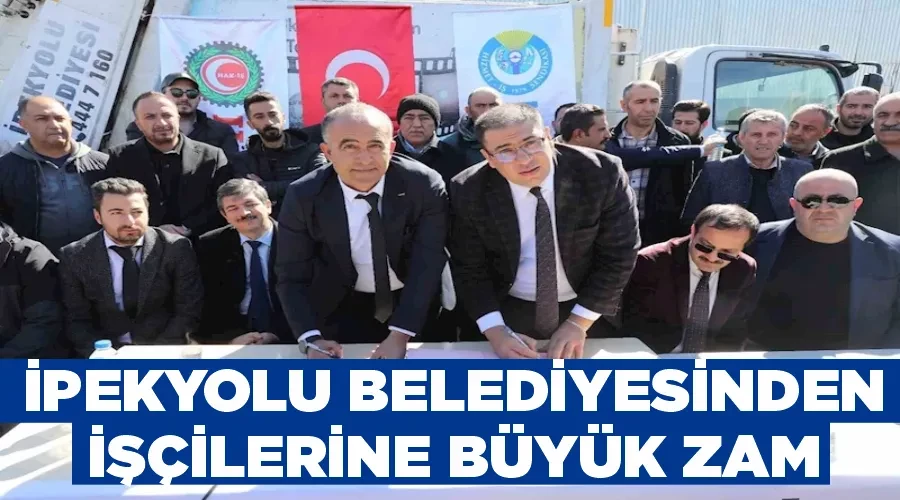 İpekyolu Belediyesinden işçilerine büyük zam