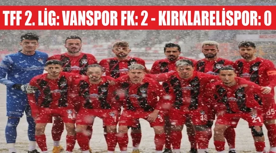 TFF 2. Lig: Vanspor FK: 2 - Kırklarelispor: 0