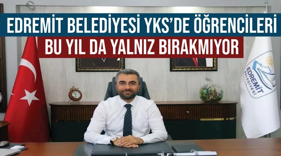 Edremit Belediyesi YKS’de Öğrencileri bu yıl da yalnız bırakmıyor