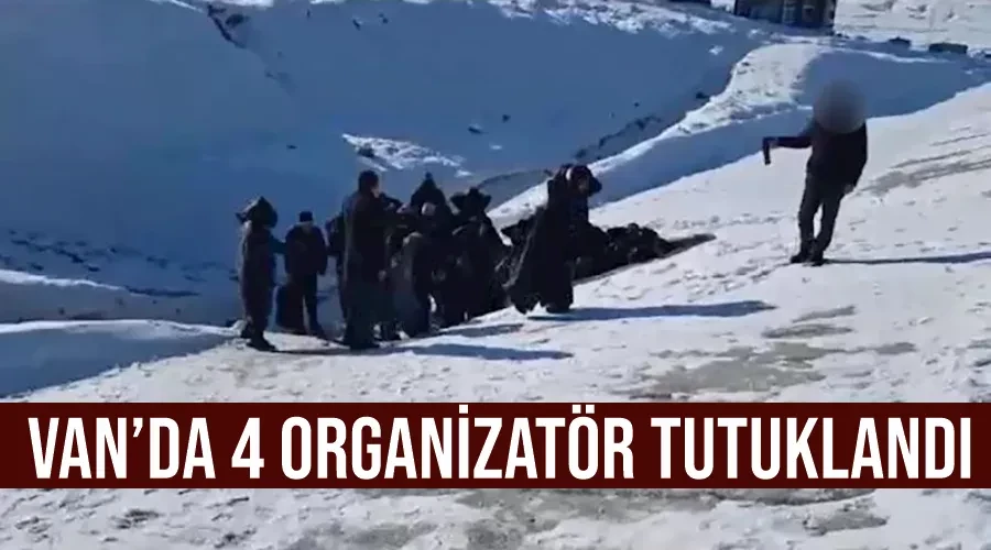 Van’da 4 organizatör tutuklandı