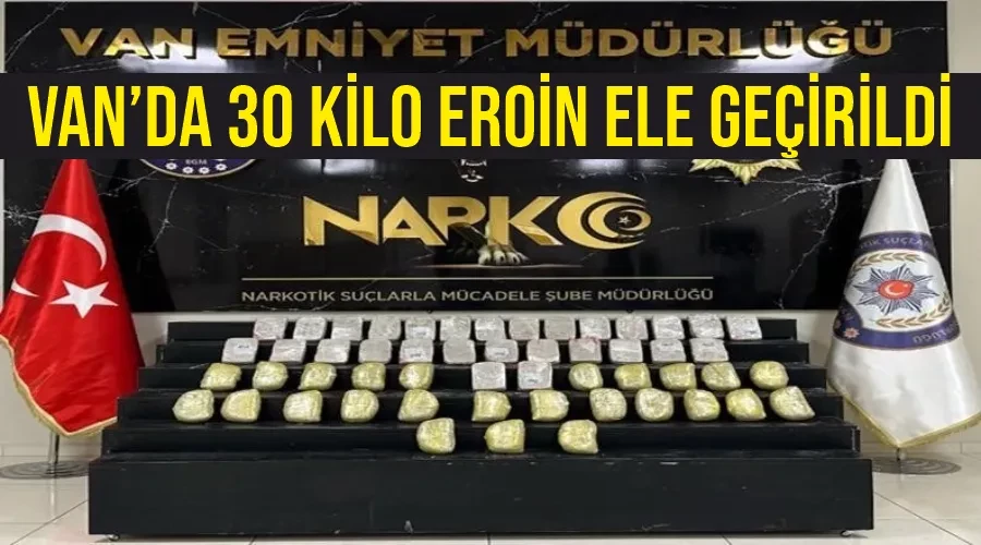 Van’da 30 kilo eroin ele geçirildi