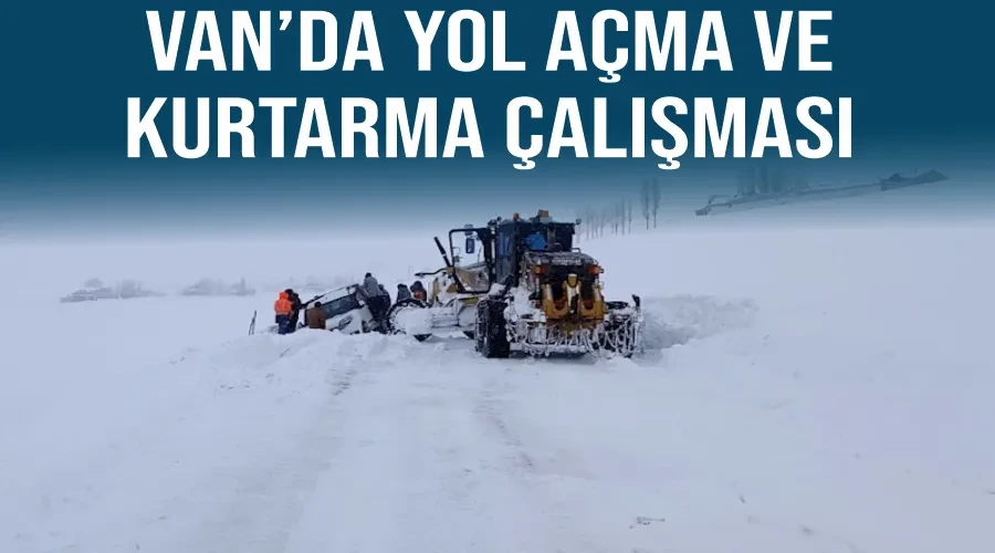 Van’da yol açma ve kurtarma çalışması