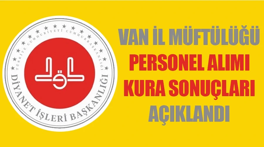 Van İl Müftülüğü personel alım kura sonuçları açıklandı