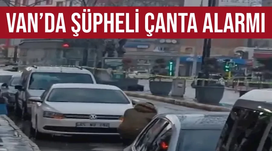 Van’da şüpheli çanta alarmı