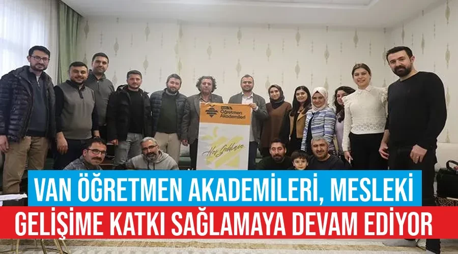 Van Öğretmen Akademileri, Mesleki Gelişime Katkı Sağlamaya Devam Ediyor