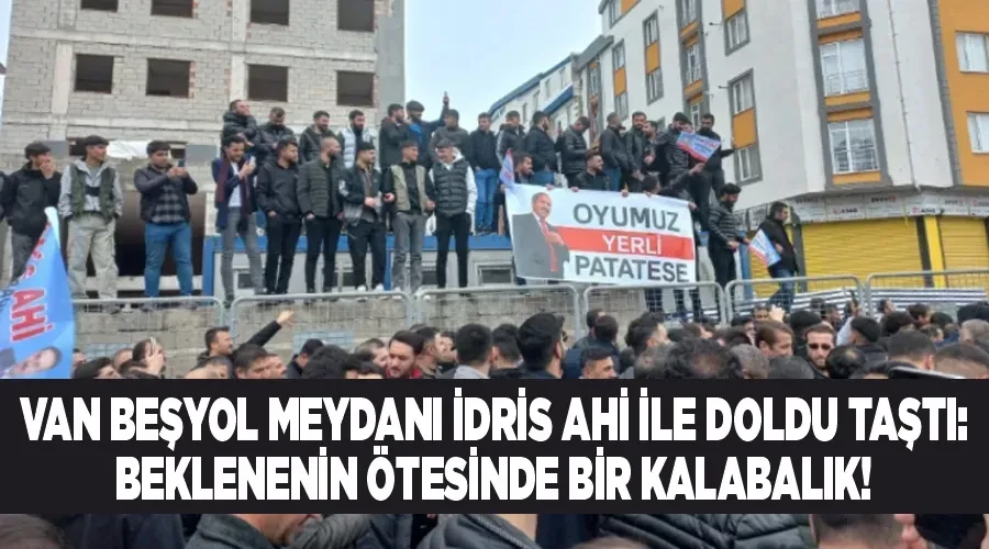 Van Beşyol Meydanı İdris Ahi İle Doldu Taştı: Beklenenin Ötesinde Bir Kalabalık!