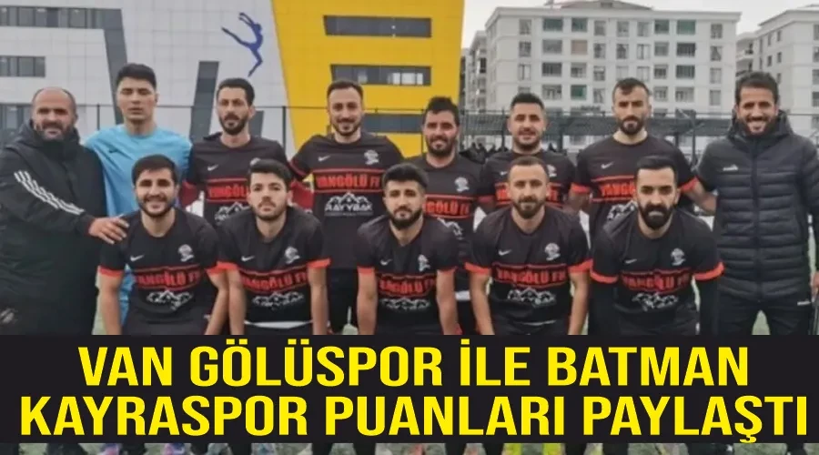 Van Gölüspor ile Batman Kayraspor Puanları Paylaştı