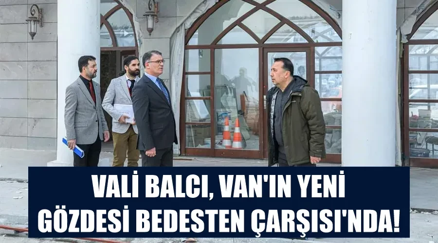 Vali Balcı, Van