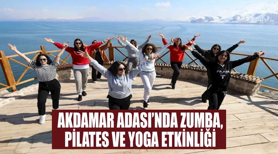 Akdamar Adası’nda zumba, pilates ve yoga etkinliği