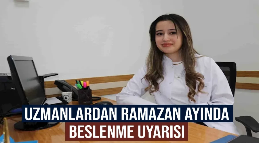 Uzmanlardan Ramazan ayında beslenme uyarısı