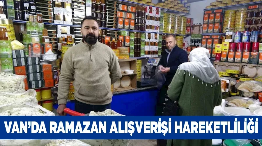 Van’da Ramazan alışverişi hareketliliği