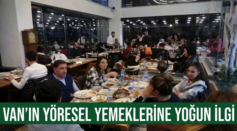 Van’ın yöresel yemeklerine yoğun ilgi