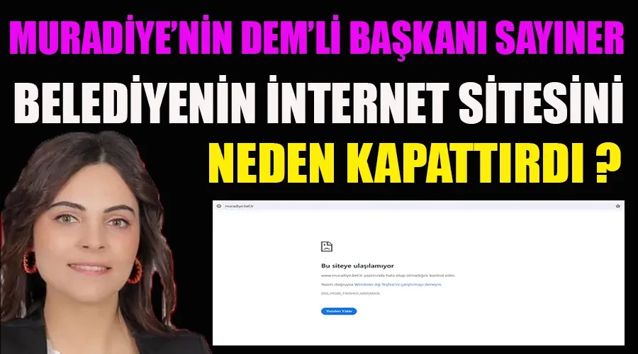 Muradiye Belediyesi’nin DEM’li Başkanı Sayıner, Kurumsal İnternet Sitesini Kapattırdı