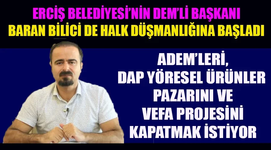 Erciş Belediyesi’nin DEM’li Başkanı Bilici de Halk Düşmanlığı Sırasına Girdi