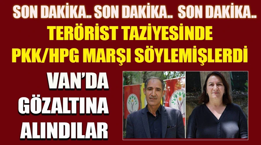 Son Dakika Haberi! Van’da Terörist Taziyesinde PKK/HPG Marşı Okuyanlar Gözaltına Alındı