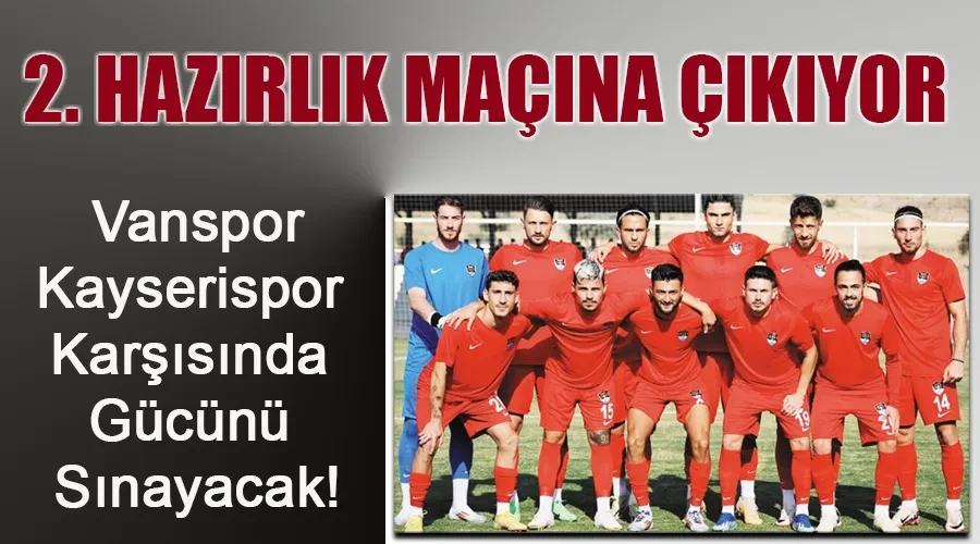 Vanspor, Kayserispor Karşısında Gücünü Sınayacak!