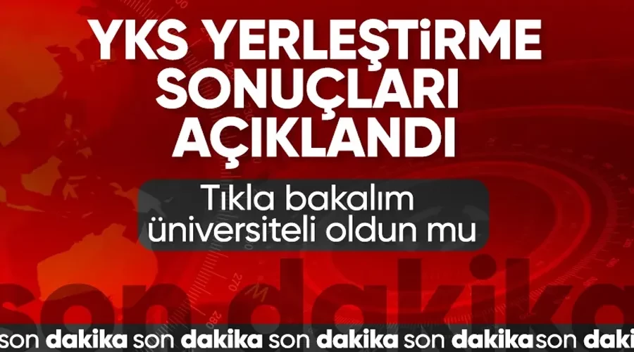 SON DAKİKA! YKS yerleştirme sonuçları açıklandı