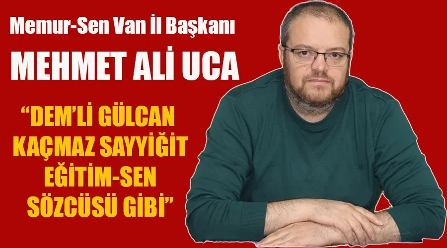 Memur-Sen Van İl Başkanı Uca