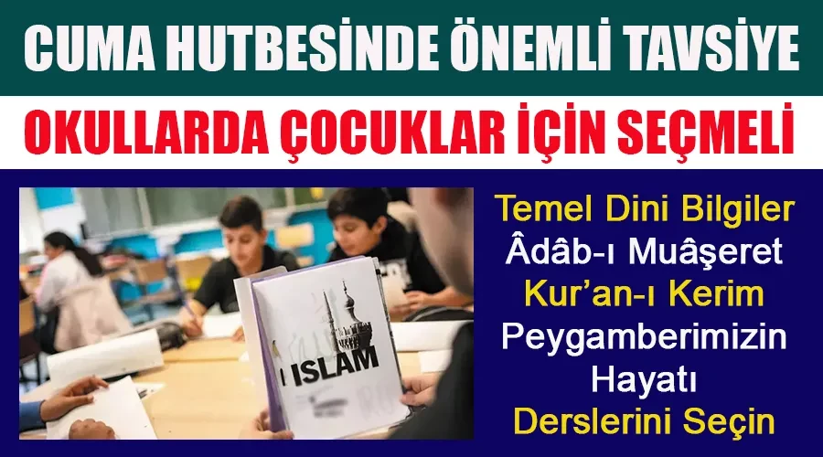 Cuma Hutbesinde Tavsiye: Çocuklar İçin Seçmeli Din Dersleri