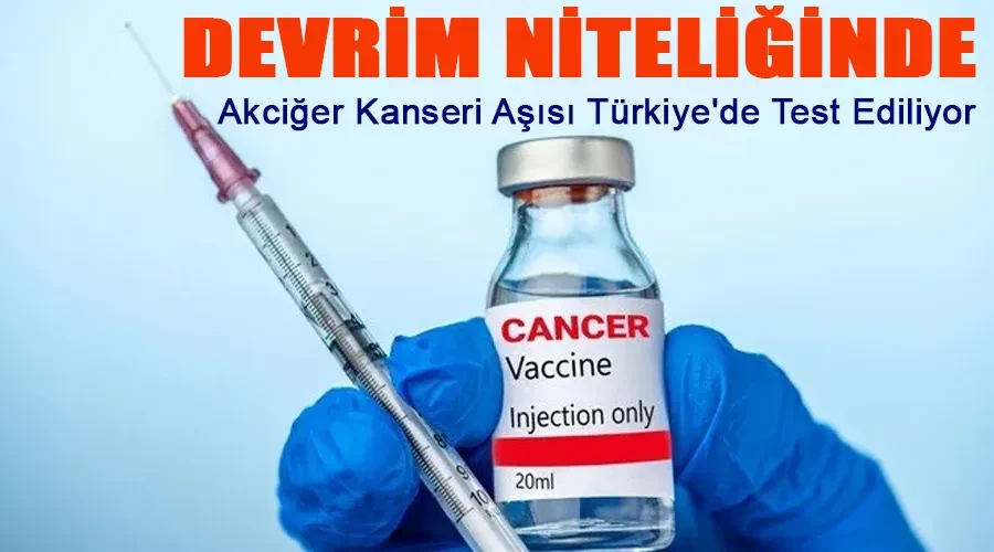 Devrim Niteliğindeki Akciğer Kanseri Aşısı Türkiye