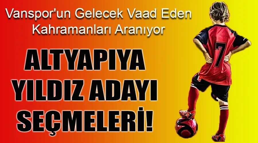 Vanspor FK Altyapı Seçmeleri İçin Genç Yetenekleri Arıyor! 